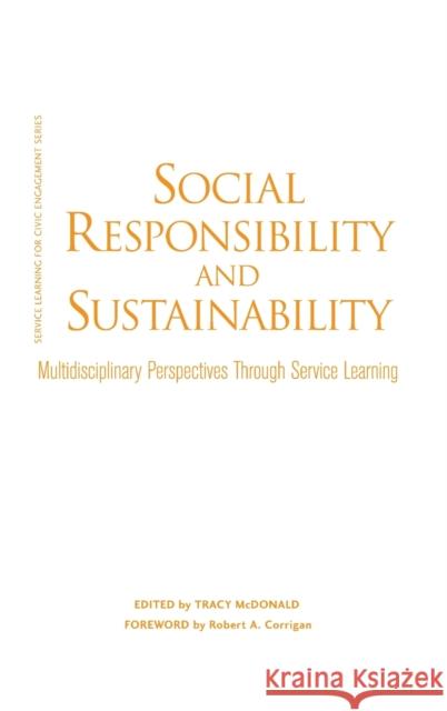 Social Responsibility and Sustainability: Multidisciplinary Perspectives Through Service Learning McDonald, Tracy 9781579224172 Stylus Publishing (VA)