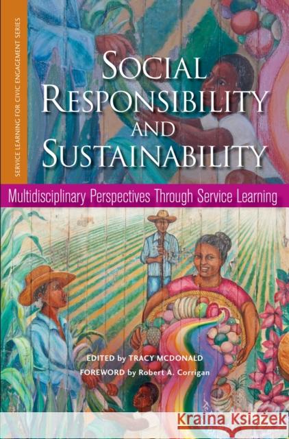 Social Responsibility and Sustainability: Multidisciplinary Perspectives Through Service Learning McDonald, Tracy 9781579224189 Stylus Publishing (VA)