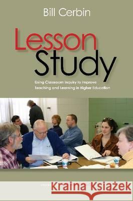 Lesson Study: Using Classroom Inquiry to Improve Teaching and Learning in Higher Education Cerbin, Bill 9781579224332 Stylus Publishing (VA)