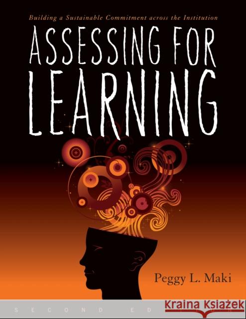 Assessing for Learning: Building a Sustainable Commitment Across the Institution Maki, Peggy 9781579224400