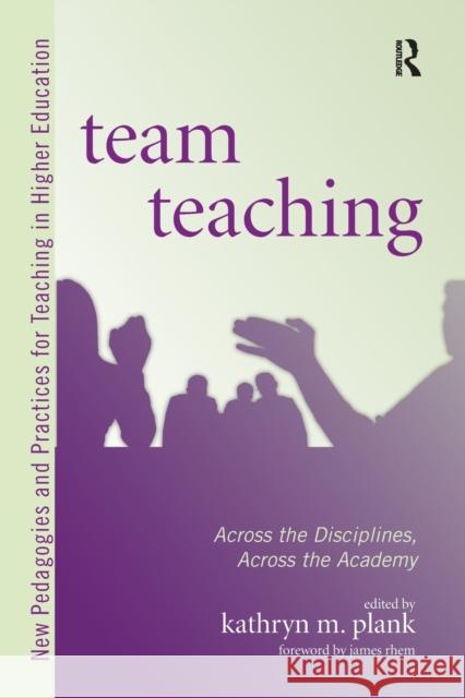 Team Teaching: Across the Disciplines, Across the Academy Plank, Kathryn M. 9781579224547 Stylus Publishing (VA)