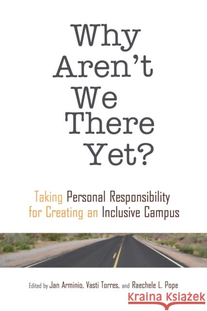 Why Aren't We There Yet?: Taking Personal Responsibility for Creating an Inclusive Campus Torres, Vasti 9781579224653 Stylus Publishing (VA)
