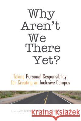 Why Aren't We There Yet?: Taking Personal Responsibility for Creating an Inclusive Campus Torres, Vasti 9781579224660 Stylus Publishing (VA)
