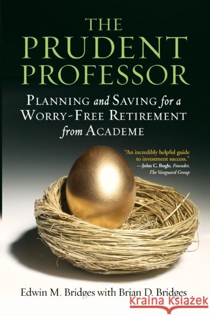 The Prudent Professor: Planning and Saving for a Worry-Free Retirement from Academe Bridges, Edwin M. 9781579224684 Stylus Publishing (VA)