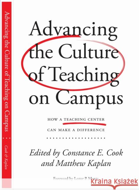 Advancing the Culture of Teaching on Campus: How a Teaching Center Can Make a Difference Cook, Constance 9781579224806 Stylus Publishing (VA)
