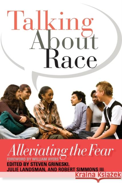 Talking about Race: Alleviating the Fear Julie Landsman Steven Grineski Robert Simmons 9781579225605 Stylus Publishing (VA)