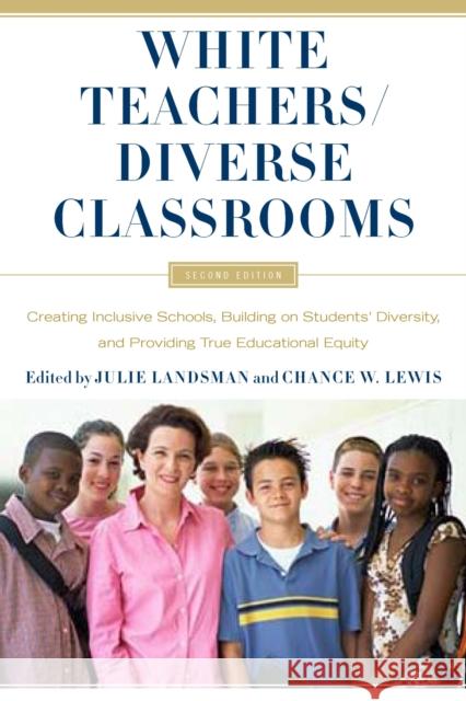 White Teachers / Diverse Classrooms: Creating Inclusive Schools, Building on Students' Diversity, and Providing True Educational Equity Landsman, Julie 9781579225957