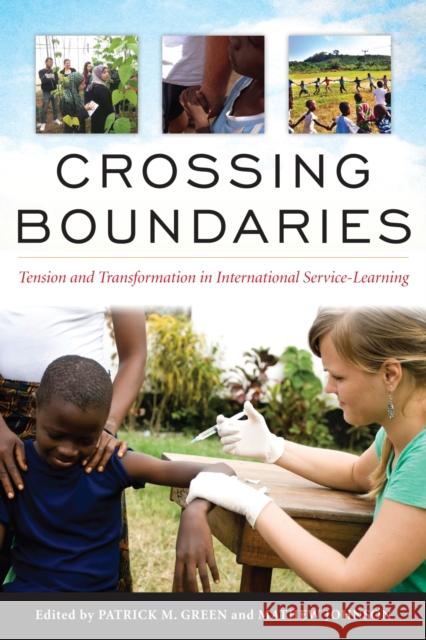 Crossing Boundaries: Tension and Transformation in International Service-Learning Green, Patrick M. 9781579226190 Stylus Publishing (VA)