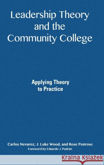 Leadership Theory and the Community College: Applying Theory to Practice Nevarez, Carlos 9781579226312 Stylus Publishing (VA)