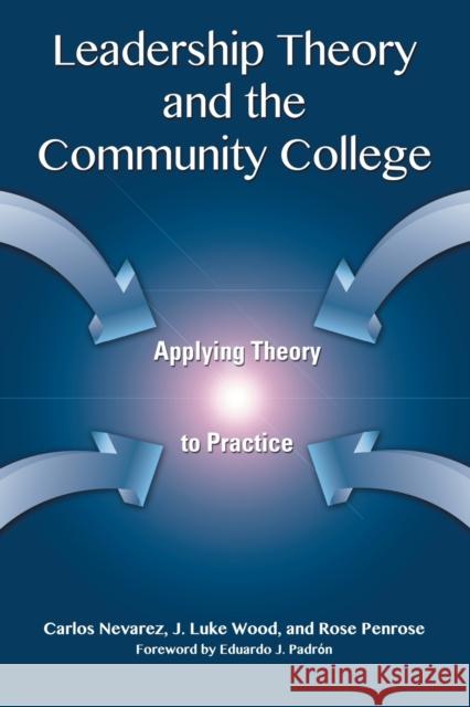 Leadership Theory and the Community College: Applying Theory to Practice Nevarez, Carlos 9781579226329 Stylus Publishing (VA)