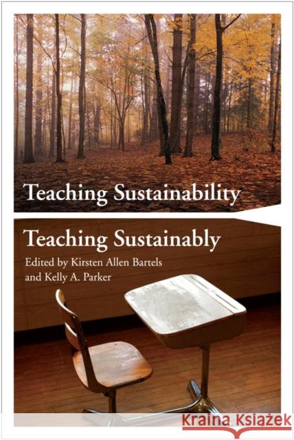 Teaching Sustainability / Teaching Sustainably Kirsten Bartels Kelly Parker 9781579227388 Stylus Publishing (VA)