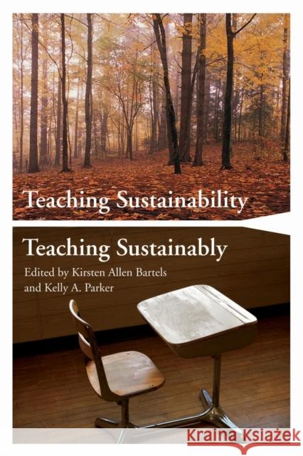 Teaching Sustainability/Teaching Sustainably Bartels, Kirsten Allen 9781579227395 Stylus Publishing (VA)
