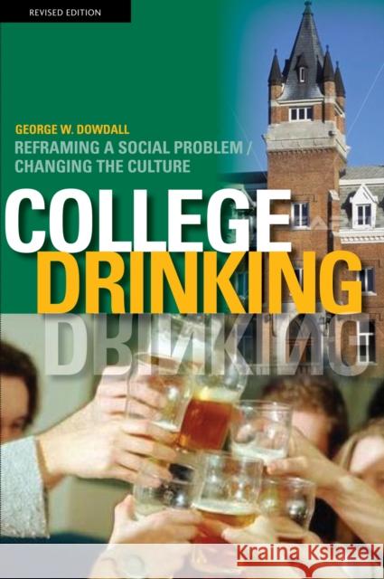 College Drinking: Reframing a Social Problem / Changing the Culture Dowdall, George W. 9781579228132 Stylus Publishing (VA)