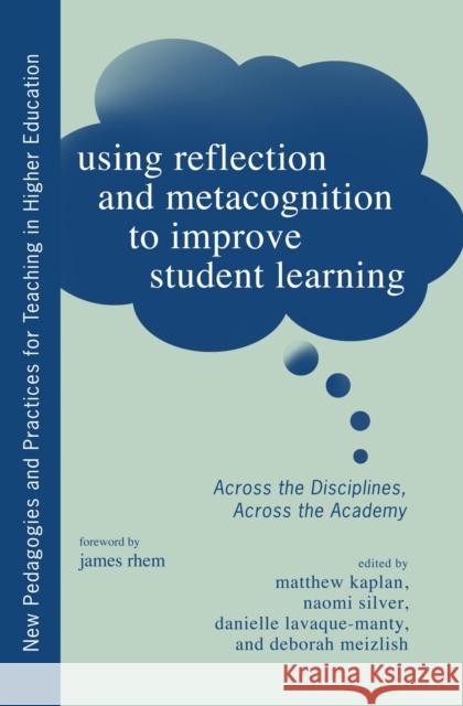 Using Reflection and Metacognition to Improve Student Learning: Across the Disciplines, Across the Academy Silver, Naomi 9781579228248 Stylus Publishing (VA)