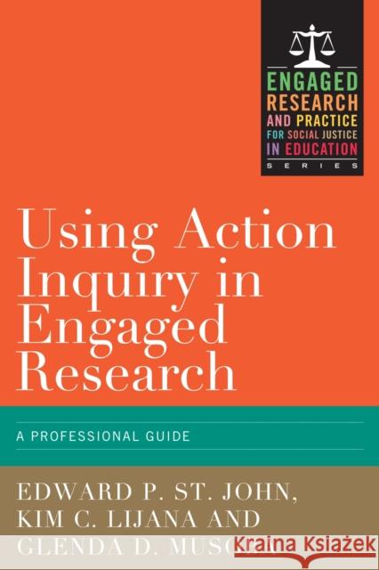 Using Action Inquiry in Engaged Research: An Organizing Guide Edward P. S Kim Lijana Glenda Musoba 9781579228347