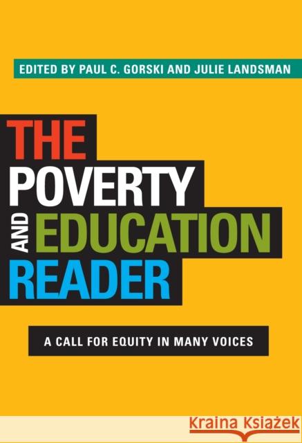 The Poverty and Education Reader: A Call for Equity in Many Voices Gorski, Paul C. 9781579228590 Stylus Publishing (VA)