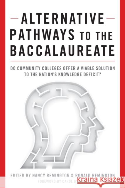 Alternative Pathways to the Baccalaureate: Do Community Colleges Offer a Viable Solution to the Nation's Knowledge Deficit? Nancy Remington Ronald Remington Carol D 9781579228743 Stylus Publishing (VA)