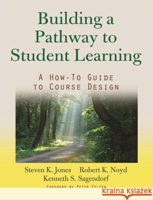 Building a Pathway to Student Learning: A How-To Guide to Course Design Jones, Steven G. 9781579228927