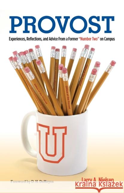 Mr. Provost: The Joys and Perils of a Number Two on Campus Larry A. Nielsen 9781579229702