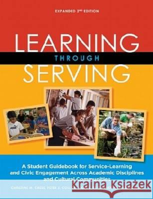 Learning Through Serving: A Student Guidebook for Service-Learning and Civic Engagement Across Academic Disciplines and Cultural Communities Cress, Christine M. 9781579229894