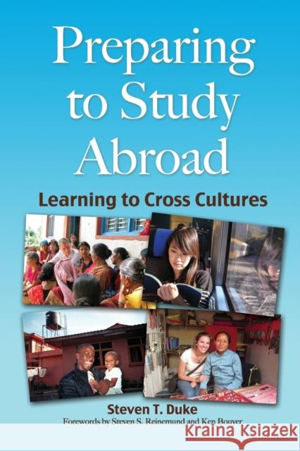Preparing for Study Abroad: Learning to Cross Cultures Steven Taylor Duke Steven S. Reinemund Ken Bouyer 9781579229948
