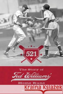 521: The Story of Ted Williams' Home Runs Bill Nowlin 9781579402402 Rounder Books