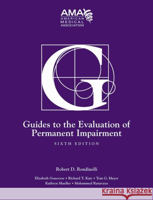 Guides to the Evaluation of Permanent Impairment, Sixth Edition American Medical Association, American M 9781579478889 American Medical Association