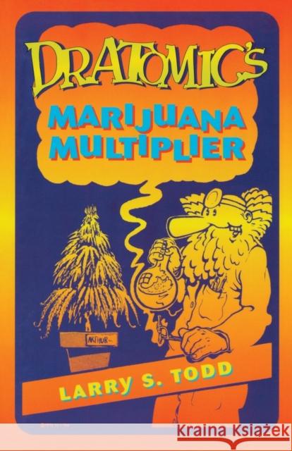 Dr. Atomic's Marijuana Multiplier Adam Gottlieb Larry Todd Larry S. Todd 9781579510039 Ronin Publishing (CA)