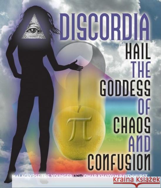 Discordia: Hail Eris Goddess of Chaos and Confusion Malaclypse the Younger 9781579510299 Ronin Publishing (CA)