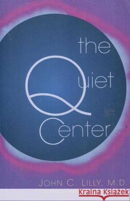 The Quiet Center Lilly, John C. 9781579510596 Ronin Publishing (CA)