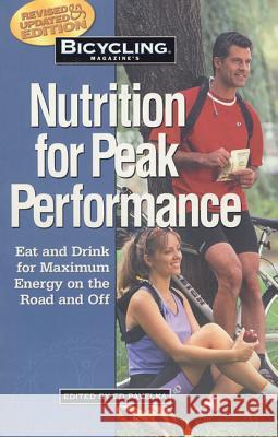 Bicycling Magazine's Nutrition for Peak Performance: Eat and Drink for Maximum Energy on the Road and Off Pavelka, Ed 9781579542528 Rodale Press