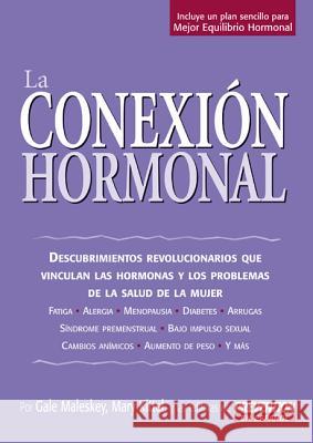 La Conexion Hormonal GALE MALESKEY 9781579549312 Rodale Press