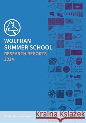 Wolfram Summer School Research Reports 2024 Mohammad Bahrami 9781579551094 Wolfram Media