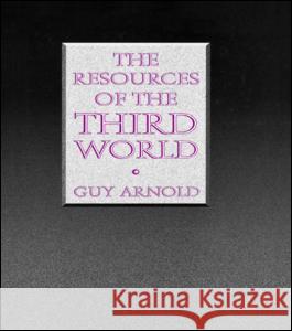 The Resources of the Third World Guy Arnold 9781579580148 Fitzroy Dearborn Publishers