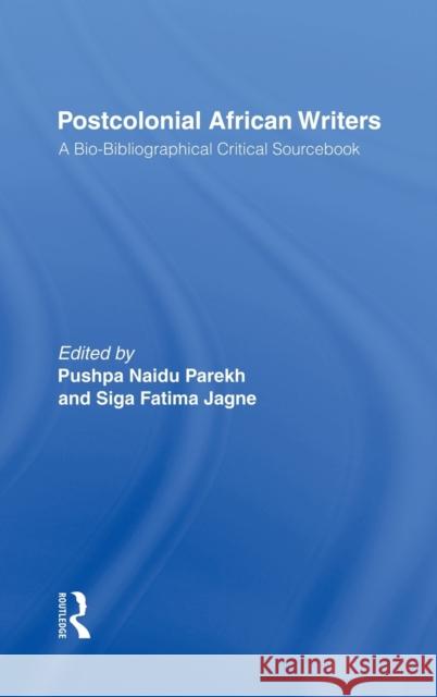 Postcolonial African Writers: A Bio-Bibliographical Critical Sourcebook Jagne, Siga Fatima 9781579580537