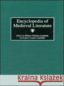 Encyclopedia of Medieval Literature Laura C. Lambdin Robert T. Lambdin Laura C. Lambdin 9781579580544 Taylor & Francis