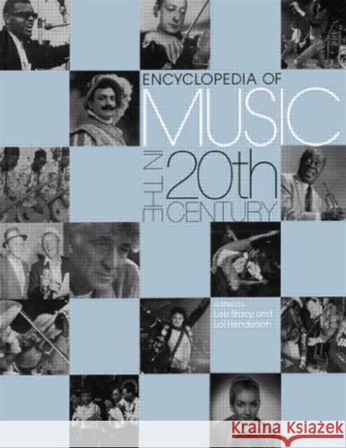 Encyclopedia of Music in the 20th Century Lol Henderson Lee Stacey Lol Henderson 9781579580797