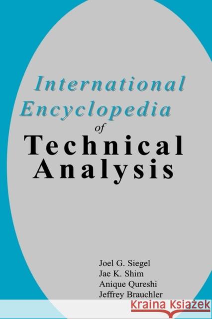 International Encyclopedia of Technical Analysis Jae K. Shim 9781579580858 Fitzroy Dearborn Publishers