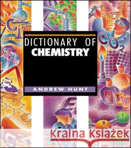 Dictionary of Chemistry Andrew Hunt J. A. Hunt 9781579581404