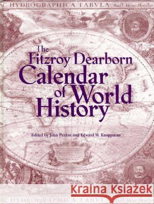 Fitzroy Dearborn Calendar of World History Edward W. Knappman John Paxton  9781579581534 Taylor & Francis