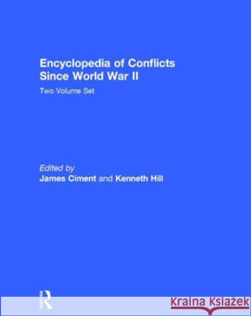 Encyclopedia of Conflicts since World War II James Ciment Kenneth Hill  9781579581817 Taylor & Francis