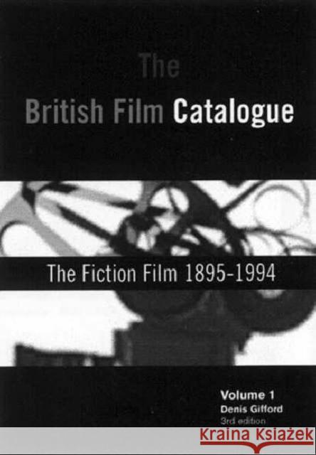 The British Film Catalogue: The Fiction Film Gifford, Denis 9781579581992 Taylor & Francis