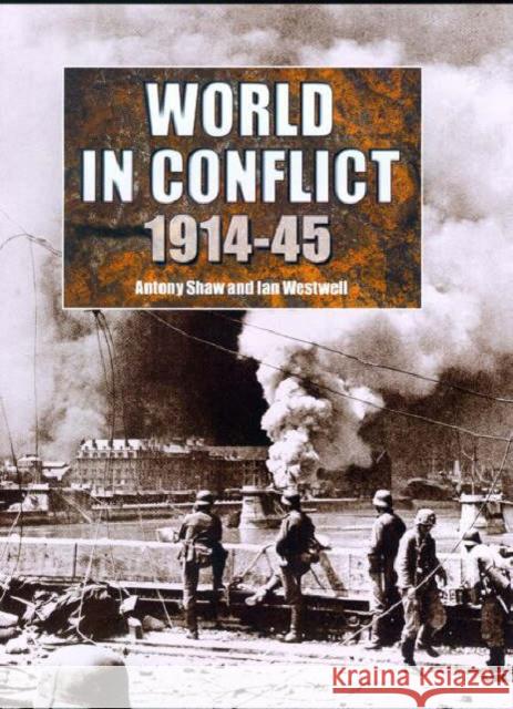 The World in Conflict, 1914-1945 Ian Westwell 9781579582128 Fitzroy Dearborn Publishers