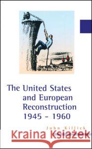 The United States and European Reconstruction 1945-1960 John Killick 9781579582289 Fitzroy Dearborn Publishers