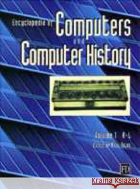 Encyclopedia of Computers and Computer History Raul Rojas 9781579582357 Fitzroy Dearborn Publishers