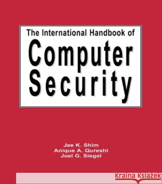 The International Handbook of Computer Security Jae K. Shim 9781579582593 Fitzroy Dearborn Publishers