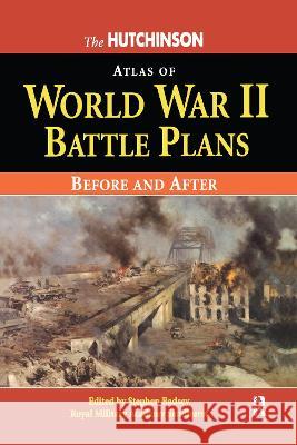 The Hutchinson Atlas of World War II Battle Plans Stephen Badsey 9781579582654 Fitzroy Dearborn Publishers