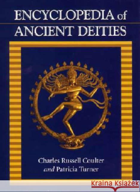 Encyclopedia of Ancient Deities Charles Russell Coulter Patricia Turner  9781579582708