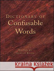 Dictionary of Confusable Words Adrian Room 9781579582715 Fitzroy Dearborn Publishers