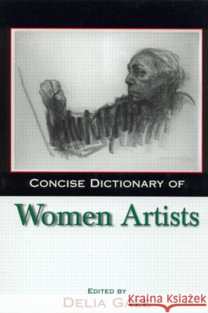 Concise Dictionary of Women Artists Delia Gaze 9781579583354 Fitzroy Dearborn Publishers